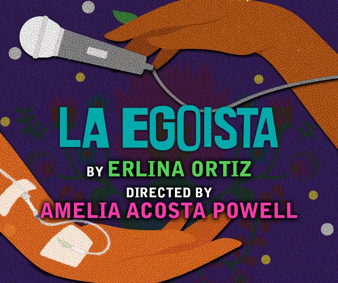 World Premiere of Erlina Ortiz's Award-Winning Comedy LA EGOISTA